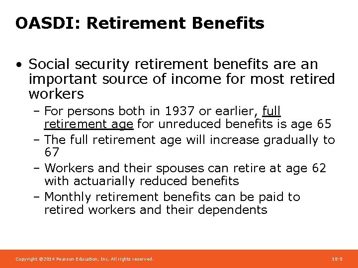 OASDI: Retirement Benefits • Social security retirement benefits are an important source of income