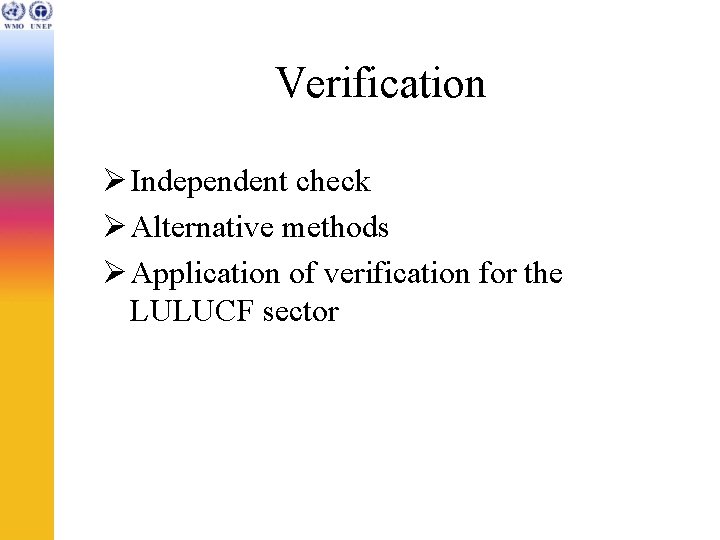 Verification Ø Independent check Ø Alternative methods Ø Application of verification for the LULUCF