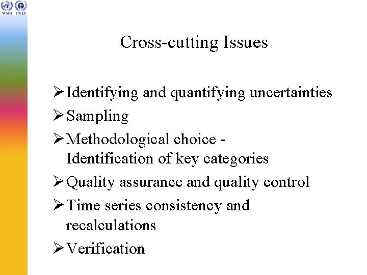 Cross-cutting Issues Ø Identifying and quantifying uncertainties Ø Sampling Ø Methodological choice Identification of