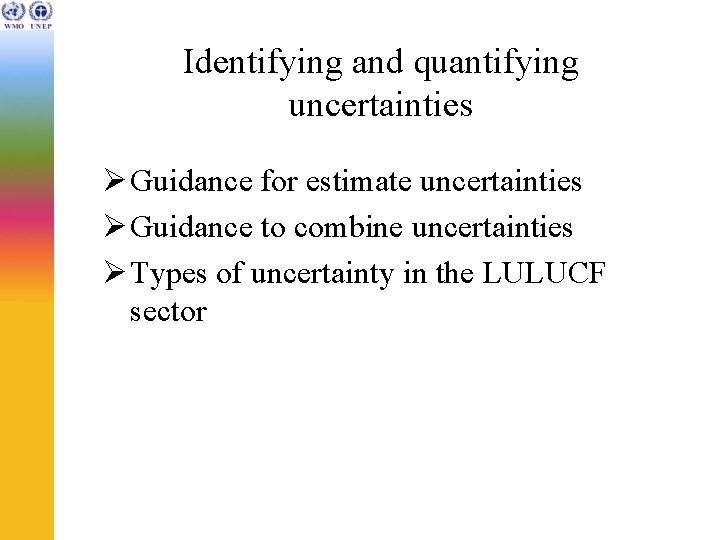 Identifying and quantifying uncertainties Ø Guidance for estimate uncertainties Ø Guidance to combine uncertainties