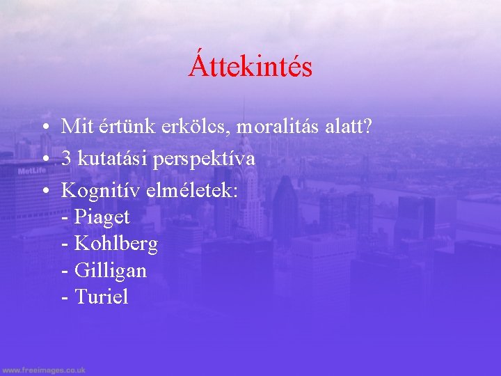 Áttekintés • Mit értünk erkölcs, moralitás alatt? • 3 kutatási perspektíva • Kognitív elméletek: