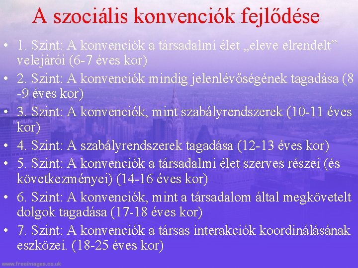 A szociális konvenciók fejlődése • 1. Szint: A konvenciók a társadalmi élet „eleve elrendelt”