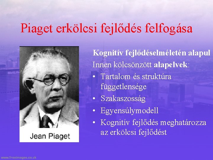 Piaget erkölcsi fejlődés felfogása Kognitív fejlődéselméletén alapul Innen kölcsönzött alapelvek: • Tartalom és struktúra