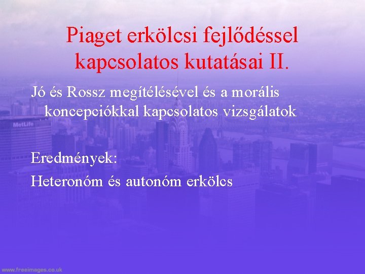 Piaget erkölcsi fejlődéssel kapcsolatos kutatásai II. Jó és Rossz megítélésével és a morális koncepciókkal