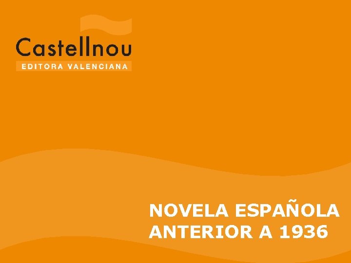 NOVELA ESPAÑOLA ANTERIOR A 1936 