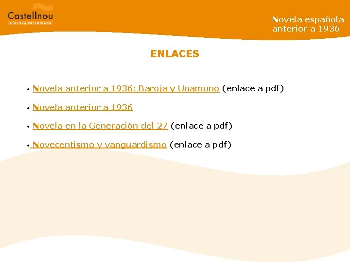 Novela española anterior a 1936 ENLACES • Novela anterior a 1936: Baroja y Unamuno