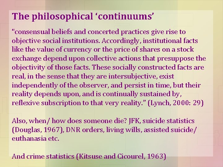 The philosophical ‘continuums’ “consensual beliefs and concerted practices give rise to objective social institutions.