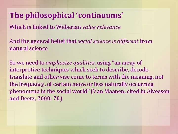 The philosophical ‘continuums’ Which is linked to Weberian value relevance And the general belief