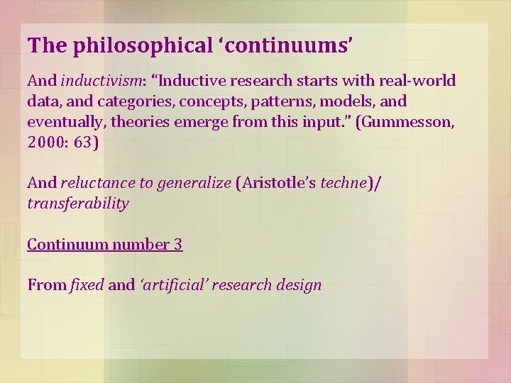 The philosophical ‘continuums’ And inductivism: “Inductive research starts with real-world data, and categories, concepts,