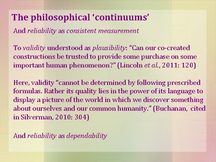 The philosophical ‘continuums’ And reliability as consistent measurement To validity understood as plausibility: “Can