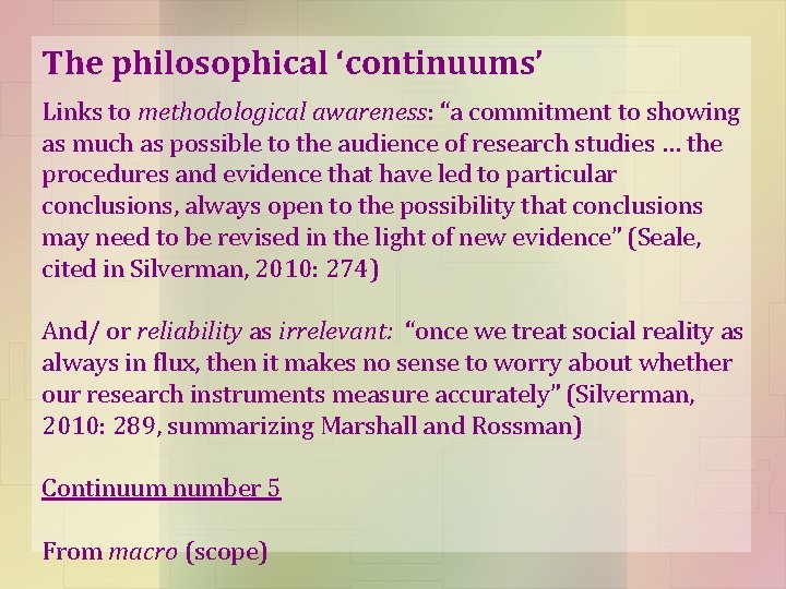 The philosophical ‘continuums’ Links to methodological awareness: “a commitment to showing as much as