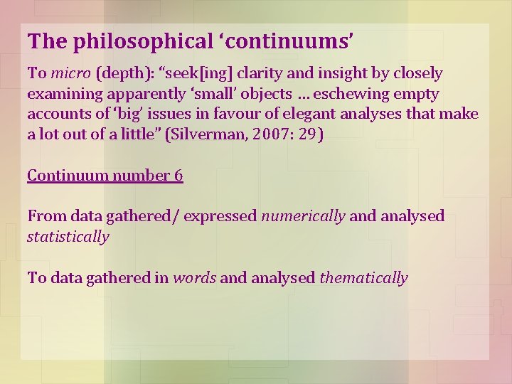 The philosophical ‘continuums’ To micro (depth): “seek[ing] clarity and insight by closely examining apparently