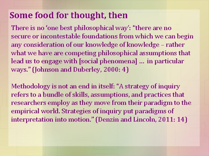 Some food for thought, then There is no ‘one best philosophical way’: “there are