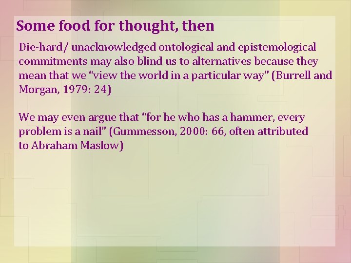 Some food for thought, then Die-hard/ unacknowledged ontological and epistemological commitments may also blind