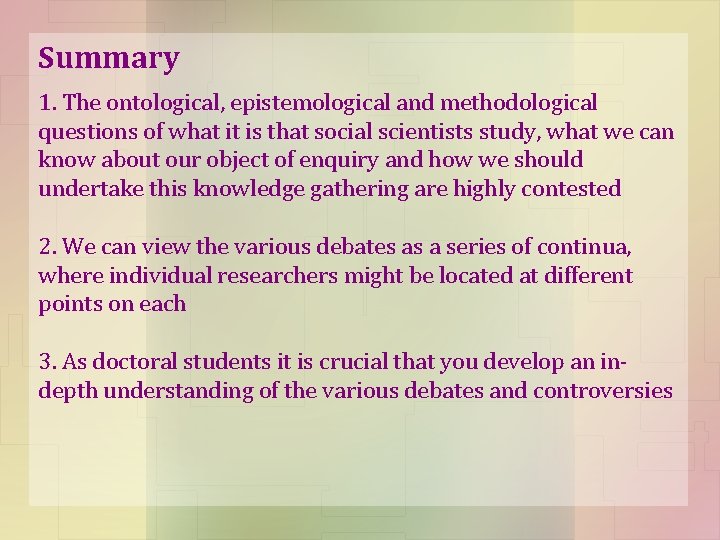 Summary 1. The ontological, epistemological and methodological questions of what it is that social