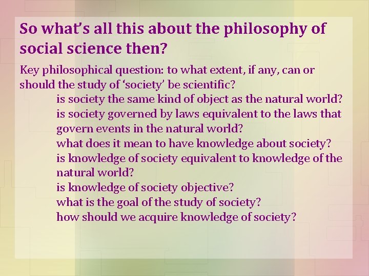So what’s all this about the philosophy of social science then? Key philosophical question: