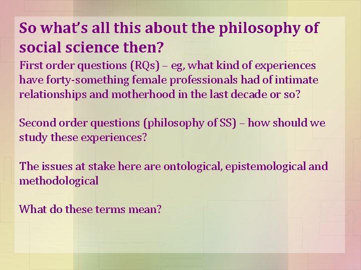 So what’s all this about the philosophy of social science then? First order questions