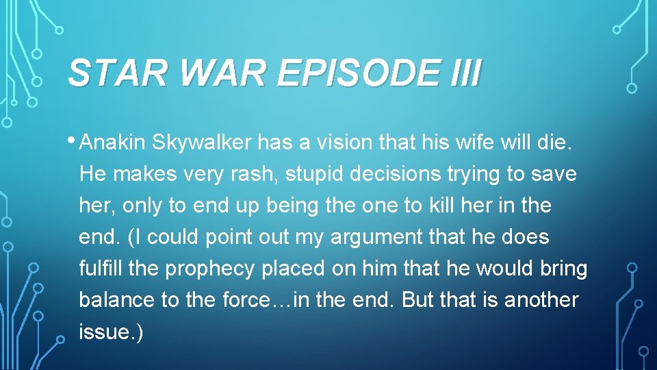 STAR WAR EPISODE III • Anakin Skywalker has a vision that his wife will