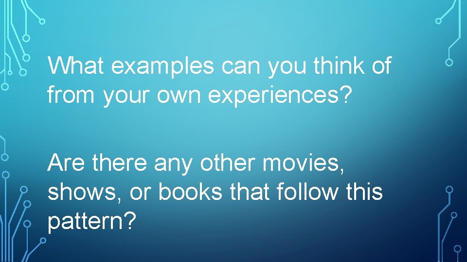 What examples can you think of from your own experiences? Are there any other