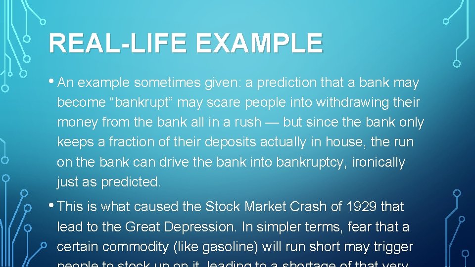 REAL-LIFE EXAMPLE • An example sometimes given: a prediction that a bank may become