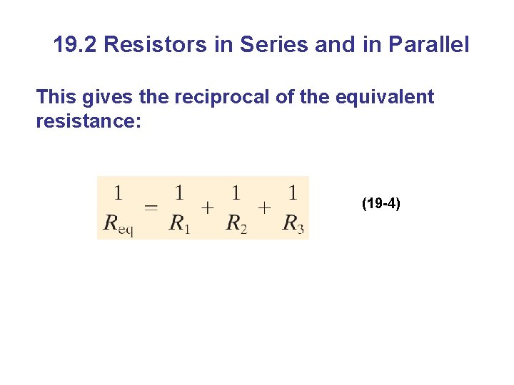 19. 2 Resistors in Series and in Parallel This gives the reciprocal of the