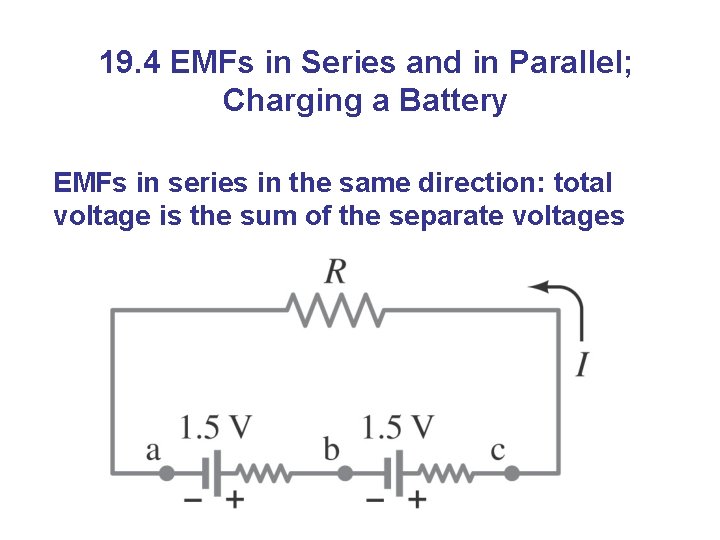 19. 4 EMFs in Series and in Parallel; Charging a Battery EMFs in series