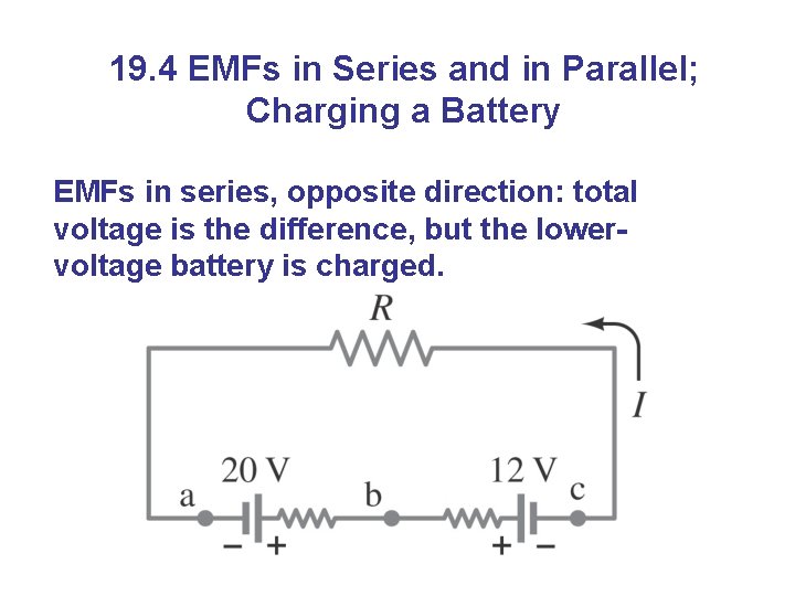 19. 4 EMFs in Series and in Parallel; Charging a Battery EMFs in series,