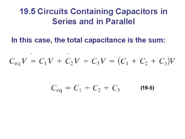 19. 5 Circuits Containing Capacitors in Series and in Parallel In this case, the