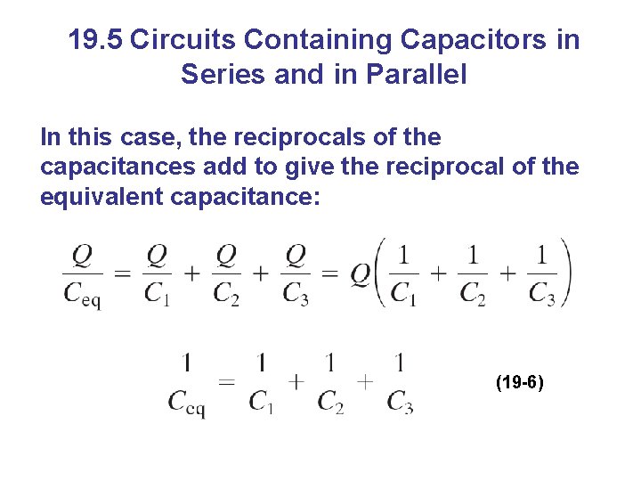 19. 5 Circuits Containing Capacitors in Series and in Parallel In this case, the