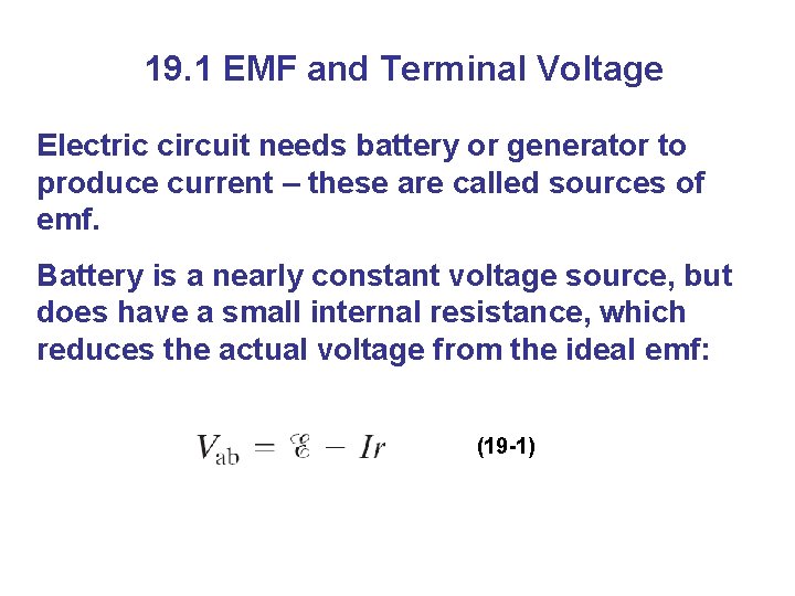 19. 1 EMF and Terminal Voltage Electric circuit needs battery or generator to produce