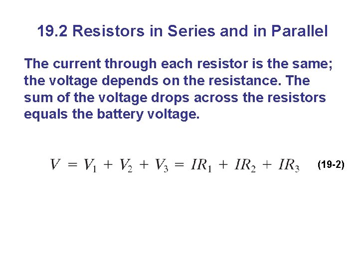 19. 2 Resistors in Series and in Parallel The current through each resistor is