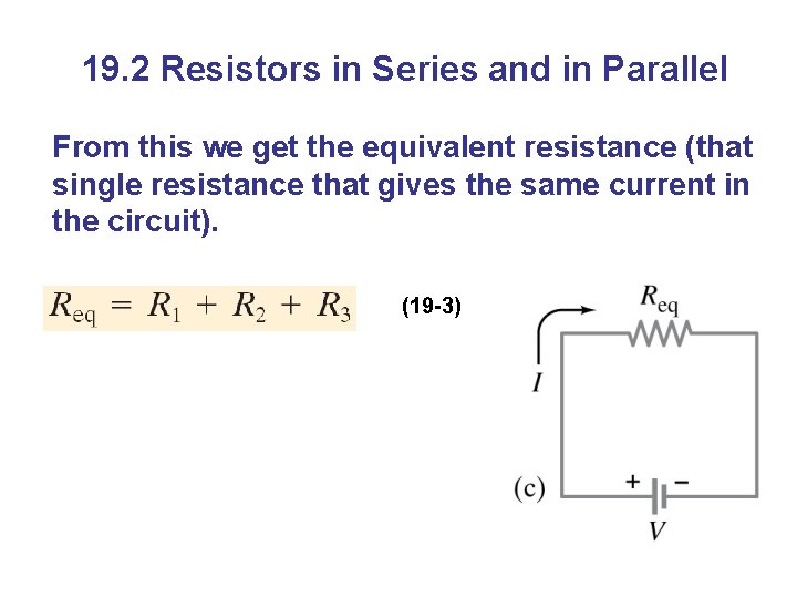19. 2 Resistors in Series and in Parallel From this we get the equivalent