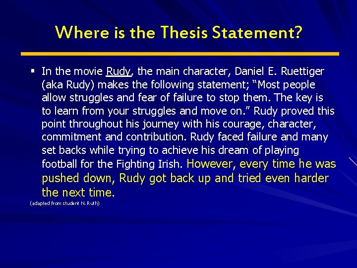 Where is the Thesis Statement? § In the movie Rudy, the main character, Daniel Where is the Thesis Statement? § In the movie Rudy, the main character, Daniel