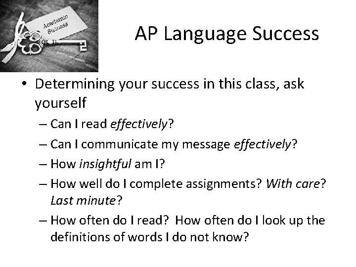AP Language Success • Determining your success in this class, ask yourself – Can