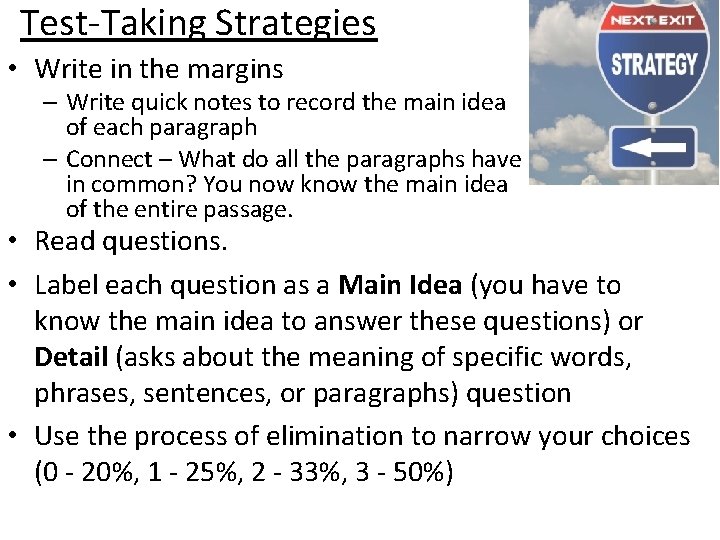 Test-Taking Strategies • Write in the margins – Write quick notes to record the