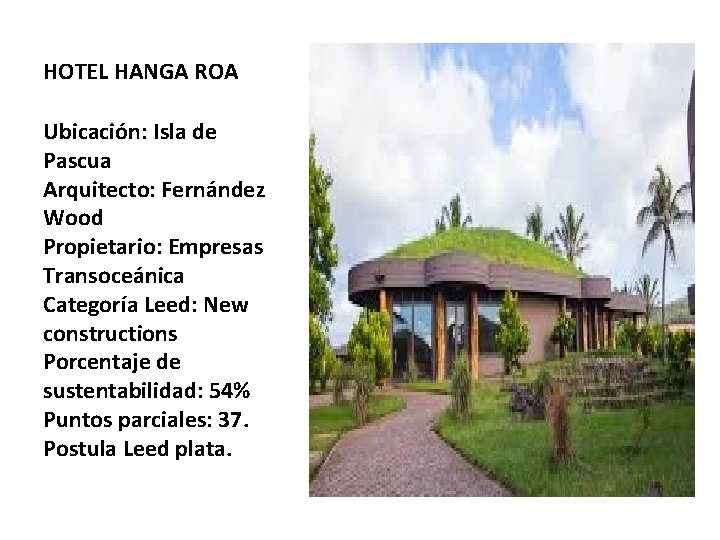 HOTEL HANGA ROA Ubicación: Isla de Pascua Arquitecto: Fernández Wood Propietario: Empresas Transoceánica Categoría
