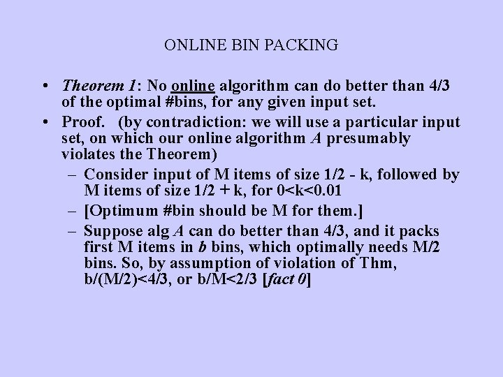 ONLINE BIN PACKING • Theorem 1: No online algorithm can do better than 4/3