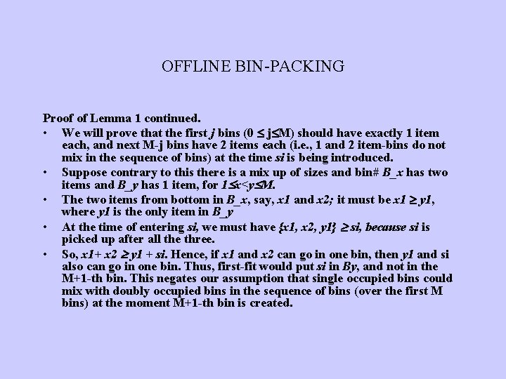 OFFLINE BIN-PACKING Proof of Lemma 1 continued. • We will prove that the first