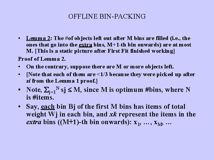 OFFLINE BIN-PACKING • Lemma 2: The #of objects left out after M bins are