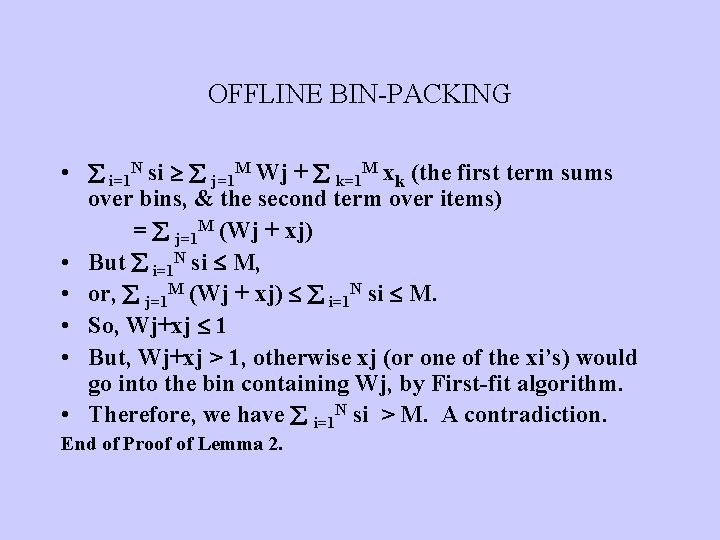 OFFLINE BIN-PACKING • i=1 N si j=1 M Wj + k=1 M xk (the