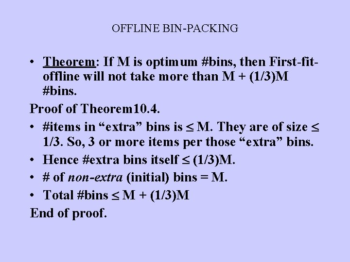 OFFLINE BIN-PACKING • Theorem: If M is optimum #bins, then First-fitoffline will not take