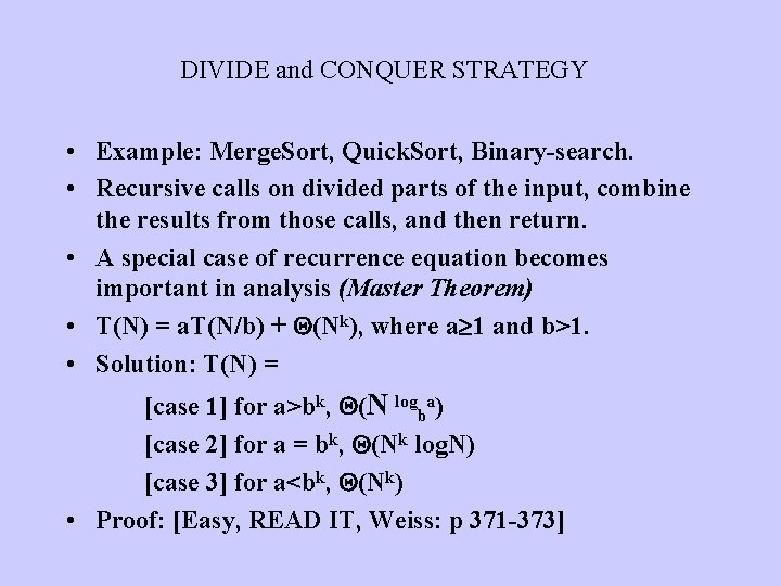 DIVIDE and CONQUER STRATEGY • Example: Merge. Sort, Quick. Sort, Binary-search. • Recursive calls