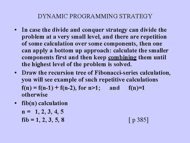 DYNAMIC PROGRAMMING STRATEGY • In case the divide and conquer strategy can divide the