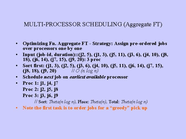 MULTI-PROCESSOR SCHEDULING (Aggregate FT) • Optimizing Fn. Aggregate FT - Strategy: Assign pre-ordered jobs