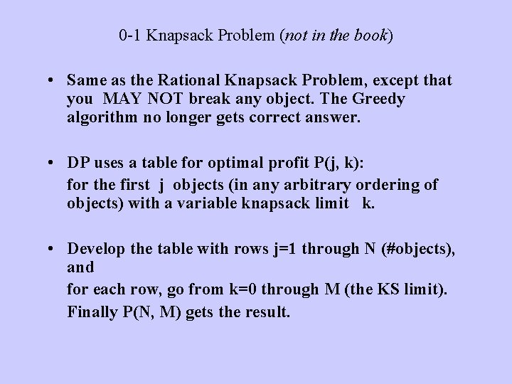 0 -1 Knapsack Problem (not in the book) • Same as the Rational Knapsack