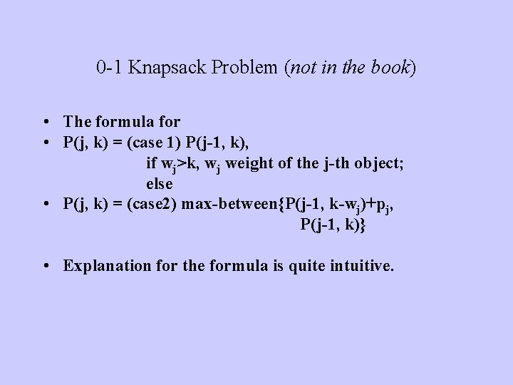 0 -1 Knapsack Problem (not in the book) • The formula for • P(j,