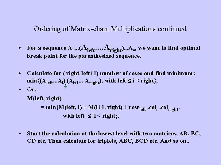 Ordering of Matrix-chain Multiplications continued • For a sequence A 1. . . (Aleft.