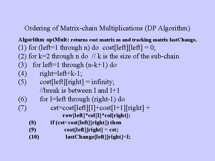 Ordering of Matrix-chain Multiplications (DP Algorithm) Algorithm opt. Mult: returns cost matrix m and