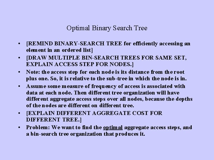 Optimal Binary Search Tree • [REMIND BINARY-SEARCH TREE for efficiently accessing an element in