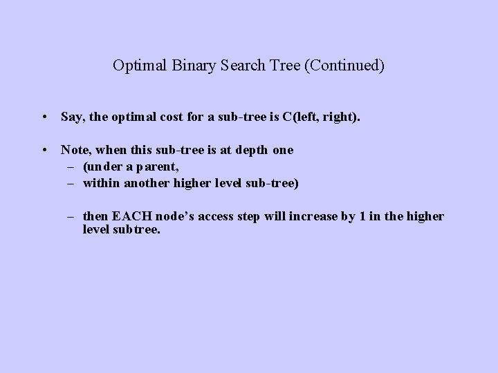 Optimal Binary Search Tree (Continued) • Say, the optimal cost for a sub-tree is